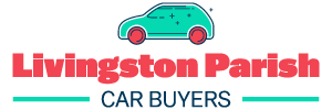 cash for cars in Livingston Parish